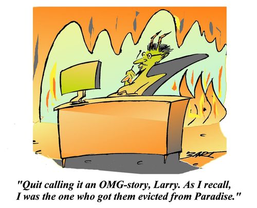 'Quit calling it an OMG-story, Larry. As I recall, I was the one who got them evicted from Paradise.'