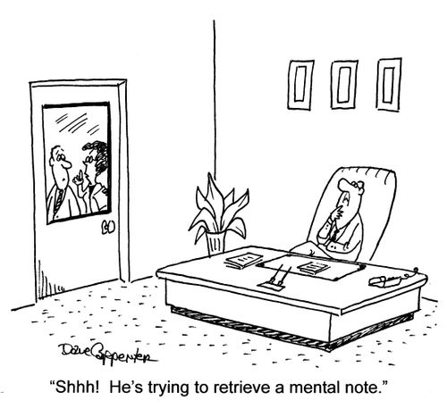 'Shhh!  He's trying to retrieve a mental note.'