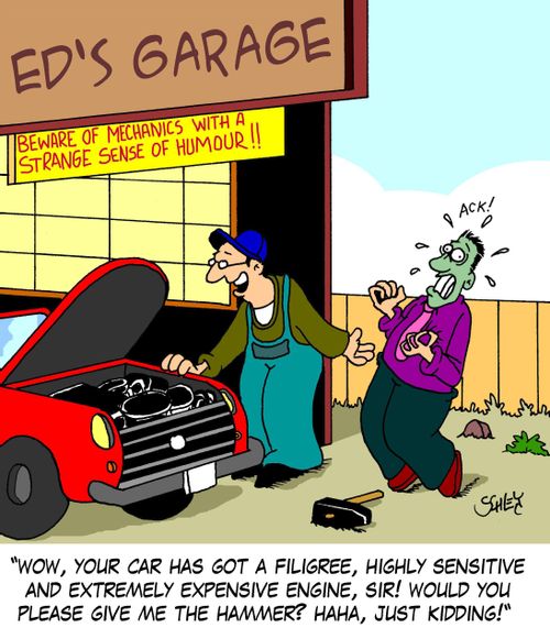 'WOW, your car has got a filigree, highly sensitive and extremely expensive engine, sir! Would you please give me the hammer? HAHA, just kidding!'