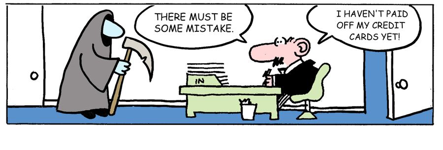 'There must be some mistake. . . I haven't paid off my credit cards yet.'