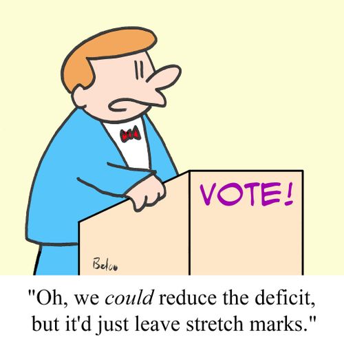 'Oh, we could reduce the deficit, but it'd just leave stretch marks.'