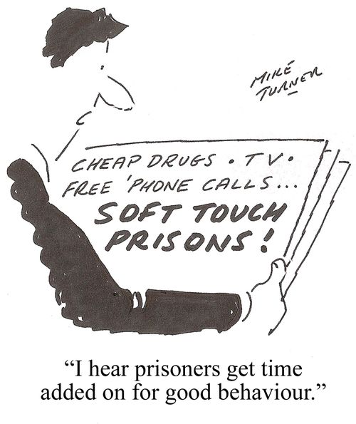 'I hear prisoners get time added on for good behaviour.'