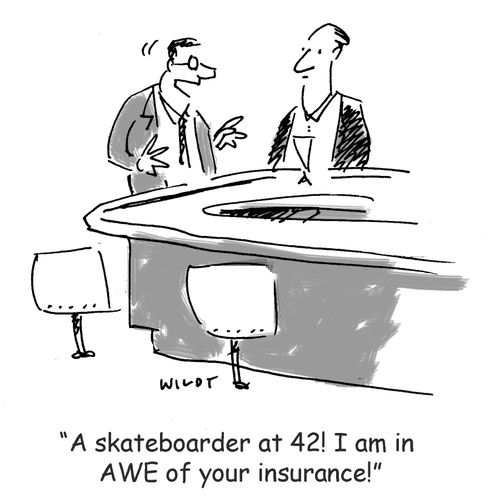 'A skateboarder at 42! I am in AWE of your insurance!'