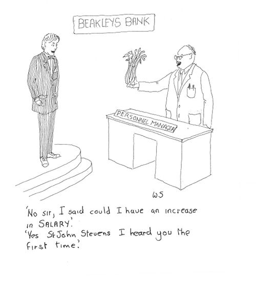 'No sir, I said could I have an increase in SALARY.'