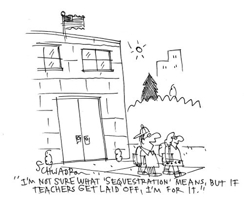 'I'm not sure what 'sequestration' means, but if teachers get laid off, I'm for it.'