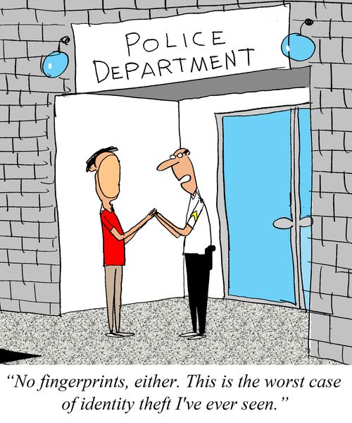 'No fingerprints, either. This is the worst case of identity theft I've ever seen.'