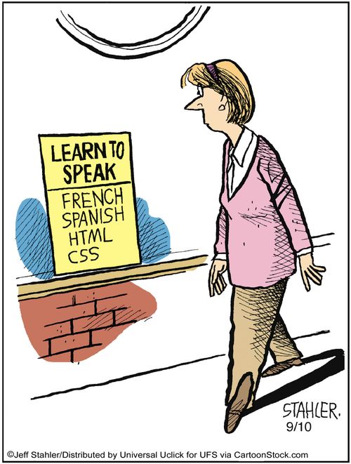 Learn to Speak: French, Spanish, HTML, CSS.