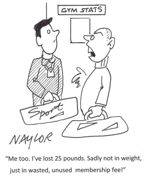 'Me too. I've lost 25 pounds. Sadly not in weight, just in wasted, unused membership fee!'