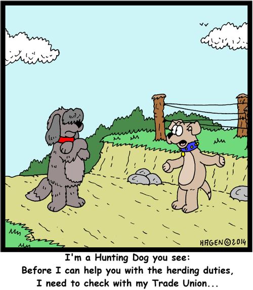 'I'm a Hunting Dog you see: Before I can help you with the herding duties, I need to check with my Trade Union...'