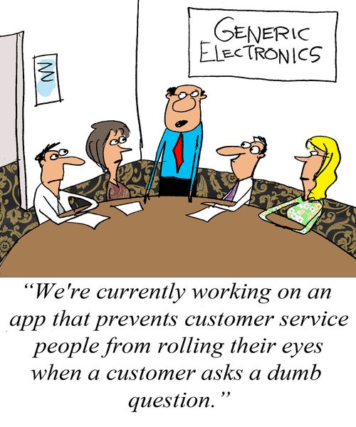 'We're currently working on an app that prevents customer service people frpm rolling their eyes when a customer asks a dumb question.'