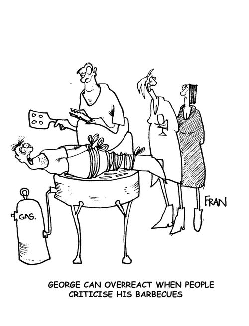 George can overreact when people criticise his barbecues.