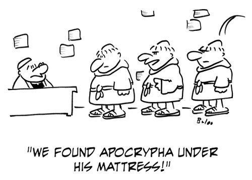 'We found apocrypha under his mattress!'