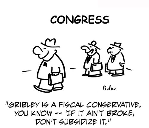 'Grible is a fiscal conservative. You know — 'if it ain't broke, don't subsidize it.''