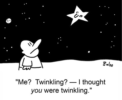 'Me? Twinkling? -- I thought YOU were twinkling.'