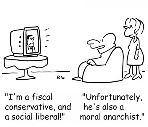 'I'm a fiscal conservative, and a social liberal.' 'Unfortunately, he's also a moral anarchist.'