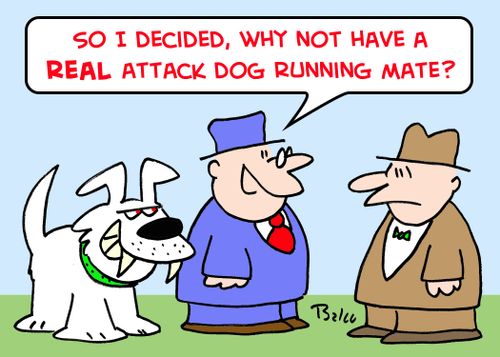 'So I decided, why not a REAL attack dog running mate?'