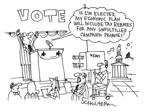 'If I'm elected my economic plan will include tax rebates for any unfulfilled campaign promises!'