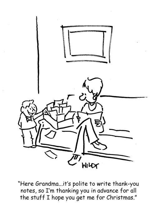 Here, Grandma...it's polite to write thank you notes, so I'm thanking you in advance for all the stuff I hope you get me for Christmas.