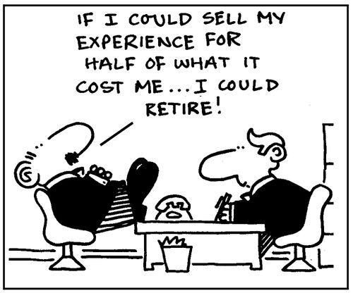 If I could sell my experience for half of what it cost me I could retire.