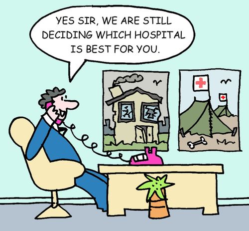 Yes sir, we are still deciding which hospital is best for you.