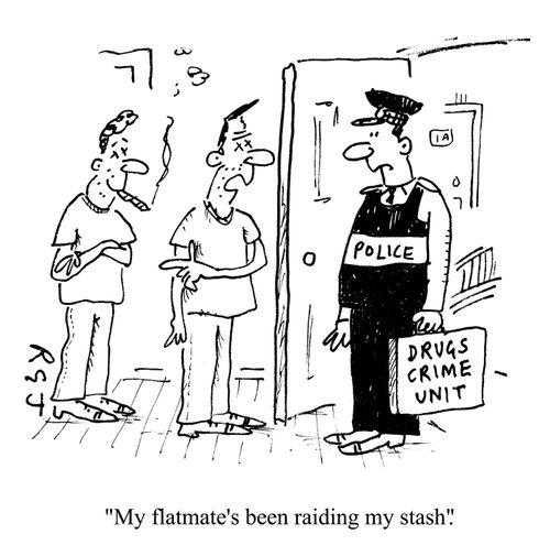 'My flatmate's been raiding my stash.'
