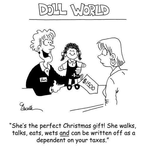 'She's the perfect Christmas gift! She walks, talks, eats, wets and can be written off as a dependent on your taxes.'