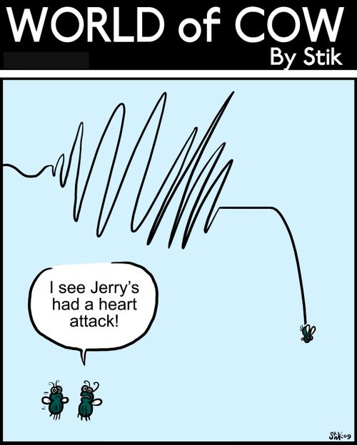 I see Jerry's had a heart attack!