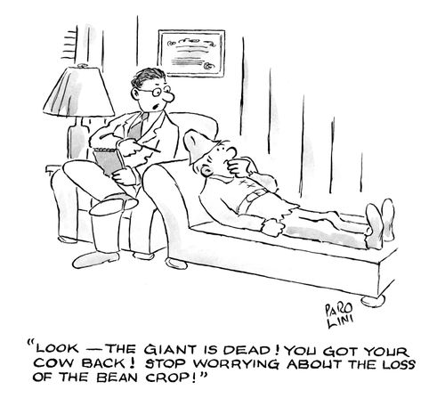 'Look - the giant is dead! You got your cow back! Stop worrying about the loss of the bean crop!'