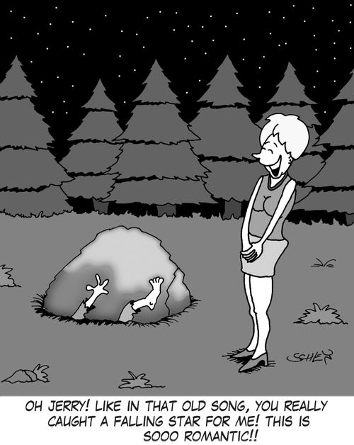 'Oh Jerry! Like in that old song, you really caught a falling star for me! This is sooo romantic!'