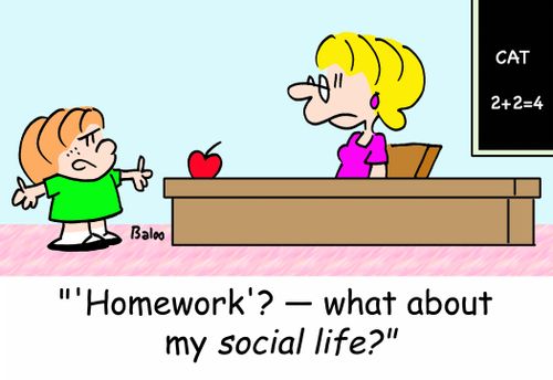 ''Homework'? -- what about my social life?'