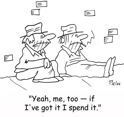 'Yeah, me, too -- if I've got it, I spend it.'