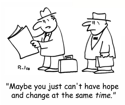 'Maybe you just can't have hope and change at the same TIME.'