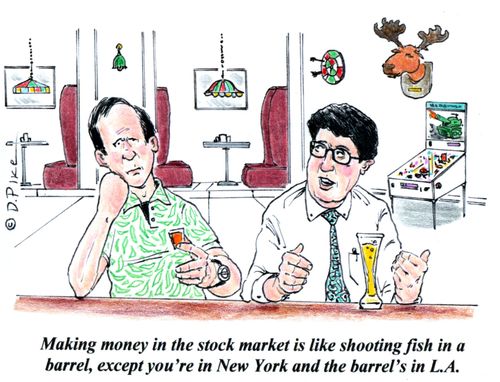 'Making money in the stock market is liking shooting fish in a barrel, except you're in New York and the barrel's in L.A.'