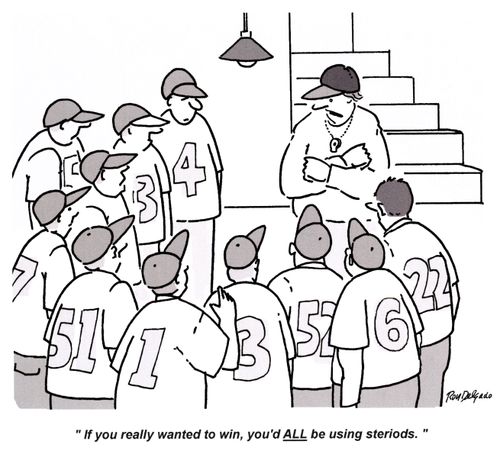 'If you really wanted to win, you'd all be using steroids.'