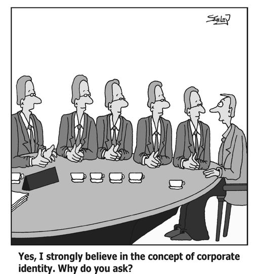 'Yes, I strongly believe in the concept of corporate identity. Why do you ask'?