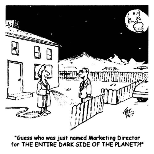 'Guess who was just named Marketing Director for THE ENTIRE DARK SIDE OF THE PLANET?!'