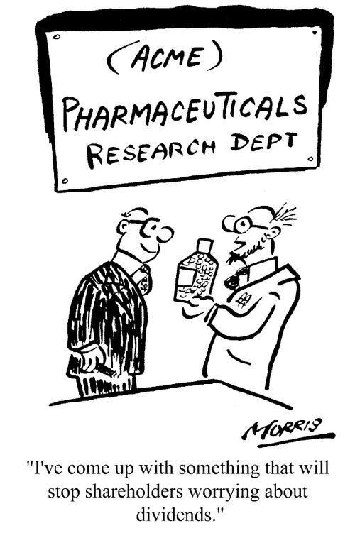"I've come up with something that will stop shareholders worrying about dividends."