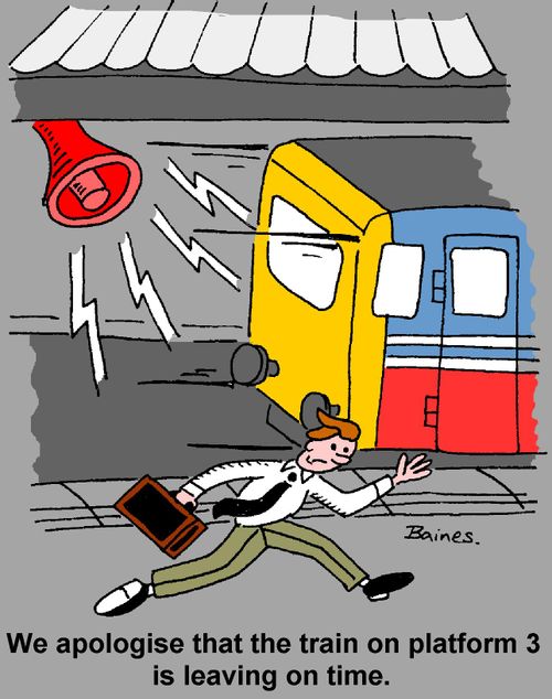 "We apologise that the train on platform 3 is leaving on time"