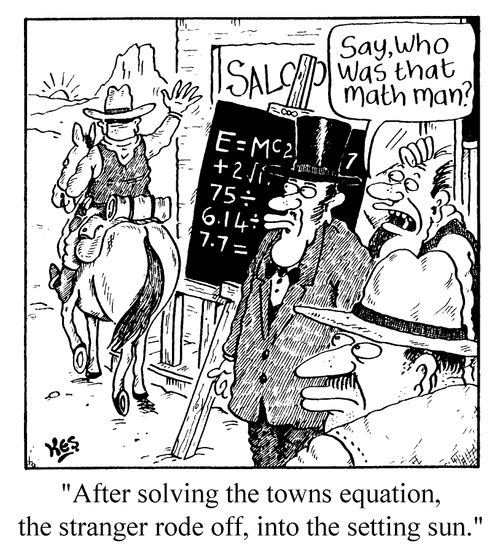 'After solving the towns equation, the stranger rode off into the setting sun'