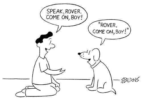 "Speak, Rover come on boy." - "Rover, come on boy."
