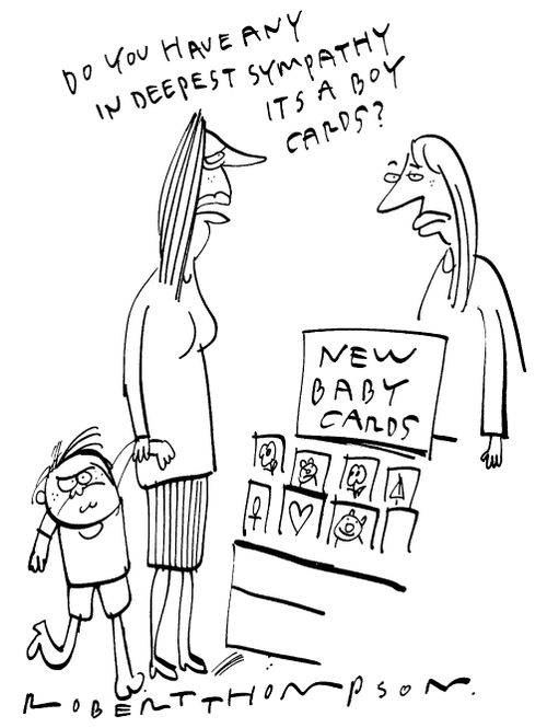 "Do you have any 'in deepest sympathy it's a boy' cards?"
