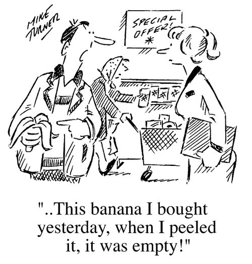 "This banana I bought yesterday, when I peeled it it was empty!"