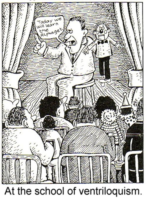 At the school of ventriloquism.