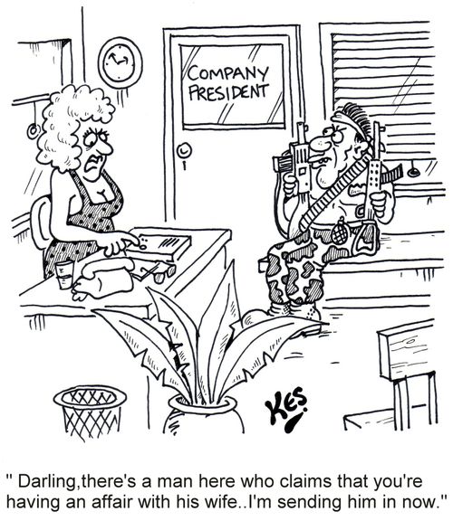 'Darling,there's a man here who claims that you're having an affair with his wife...I'm sending him in now.'