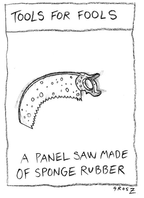 Tools for fools; A panel saw made of sponge rubber.