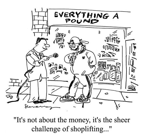 'It's not about the money, it's the sheer challenge of shoplifting...'