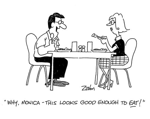 'Why, Monica - this looks good enough to eat!'