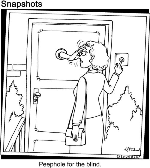 Peephole for the blind.