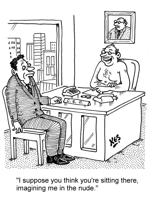 'I suppose you think you're sitting there imagining me in the nude.'