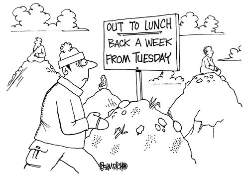On a mountain top a sign says - Out to lunch back a week from Tuesday.